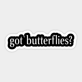 Got Butterflies? Sticker